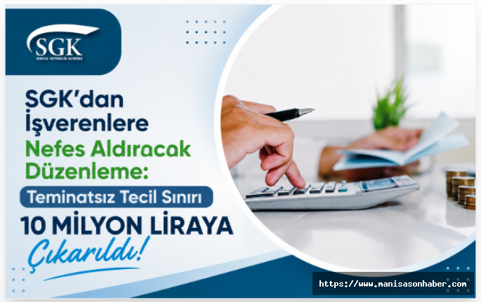 SGK’dan İşverenlere Nefes Aldıracak Düzenleme: Teminatsız Tecil Sınırı 10 Milyon Liraya Çıkarıldı