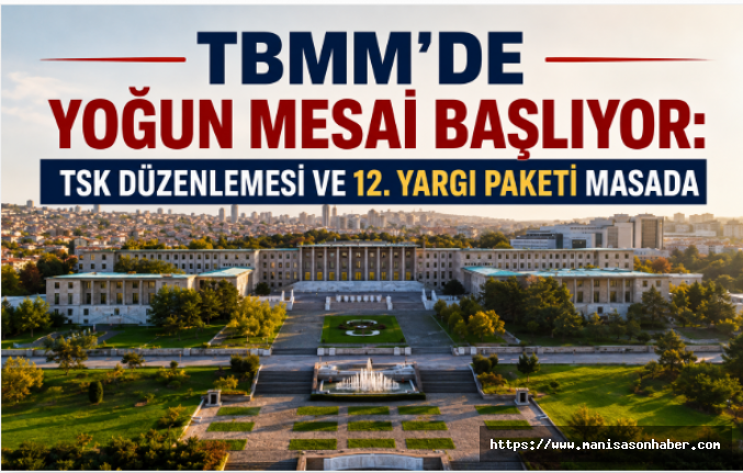 TBMM'de Yoğun Mesai Başlıyor: TSK Düzenlemesi ve 12. Yargı Paketi Masada