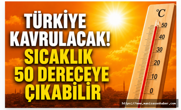 Türkiye Kavrulacak! Uzman Uyardı: Hissedilen Sıcaklık 50 Dereceyi Bulabilir