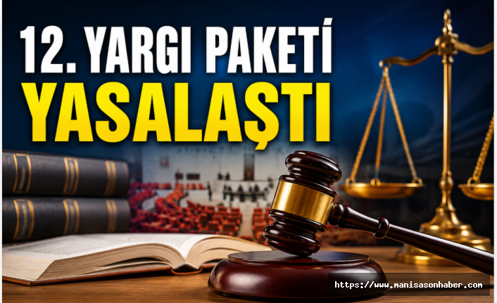 12. Yargı Paketi Yasalaştı: HAGB, Miras Satışları ve Dolandırıcılık Suçlarında Yeni Dönem