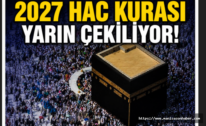 2027 Hac Kurası Yarın Çekiliyor: Yaklaşık 1,9 Milyon Adayın Heyecanlı Bekleyişi