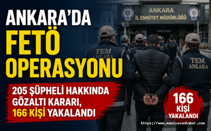 Ankara'da FETÖ Operasyonu: 205 Şüpheli Hakkında Gözaltı Kararı, 166 Kişi Yakalandı