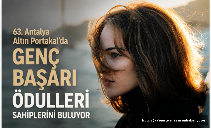 Antalya Altın Portakal'da Genç Başarı Ödülleri Sahiplerini Buluyor