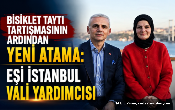 Bisiklet Taytı Tartışmasının Ardından Yeni Atama: Eşi İstanbul Vali Yardımcısı