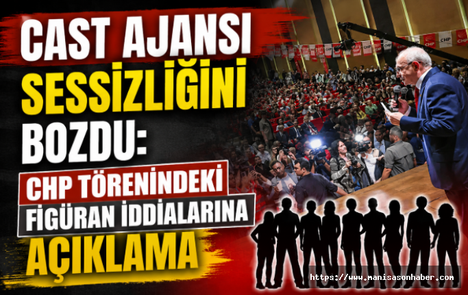 Cast Ajansı Sessizliğini Bozdu: CHP Törenindeki Figüran İddialarına Açıklama