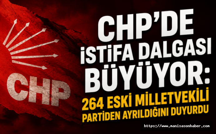 CHP'de İstifa Dalgası Büyüyor: 264 Eski Milletvekili Partiden Ayrıldığını Duyurdu