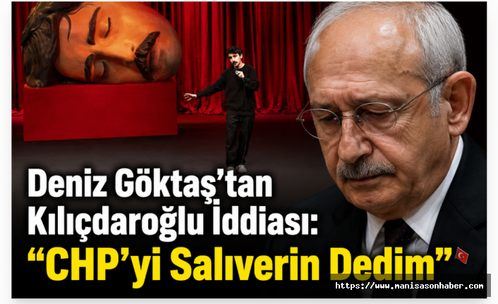 Deniz Göktaş'tan Kılıçdaroğlu İddiası: "CHP'yi Salıverin Dedim"