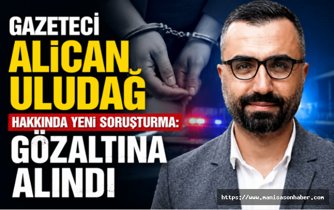 Gazeteci Alican Uludağ Hakkında Yeni Soruşturma: Gözaltına Alındı
