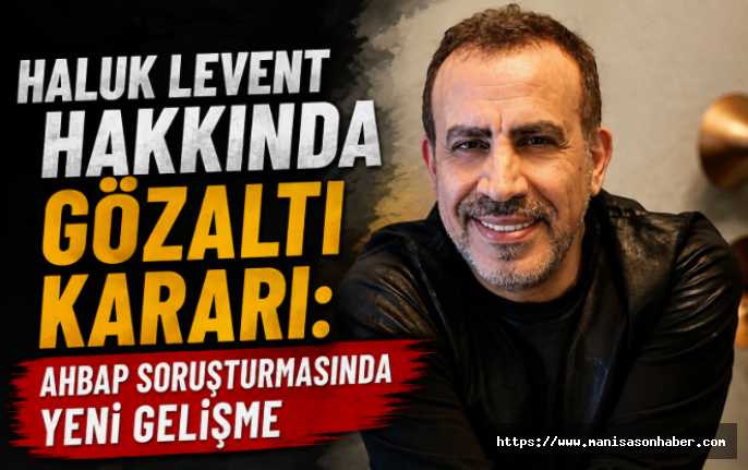 Haluk Levent Hakkında Gözaltı Kararı: AHBAP Soruşturmasında Yeni Gelişme