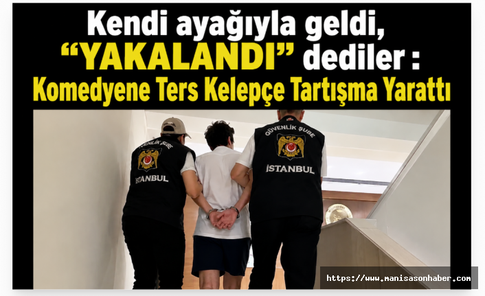 Kendi ayağıyla geldi, "YAKALANDI" dediler : Komedyene Ters Kelepçe Tartışma Yarattı