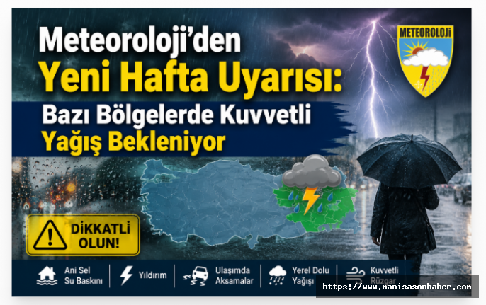 Meteoroloji'den Yeni Hafta Uyarısı: Bazı Bölgelerde Kuvvetli Yağış Bekleniyor