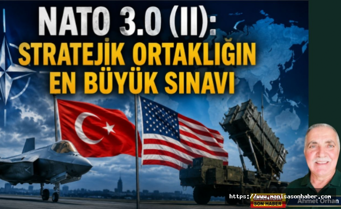 NATO 3.0 (II): Stratejik Ortaklığın En Büyük Sınavı / Ahmet Orhan Yazdı...
