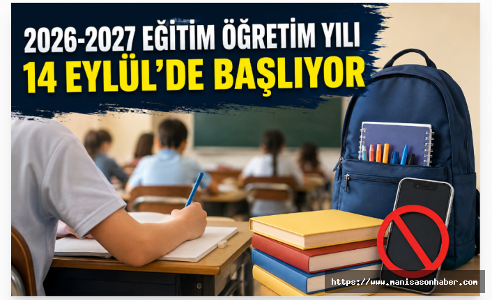 2026-2027 Eğitim Öğretim Yılı 14 Eylül’de Başlıyor: Okullarda Cep Telefonu Düzeni Devam Edecek