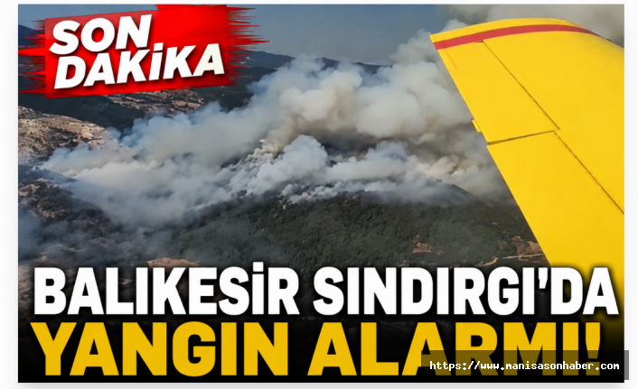 Balıkesir Sındırgı’da Yangın Alarmı: Havadan ve Karadan Müdahale Sürüyor