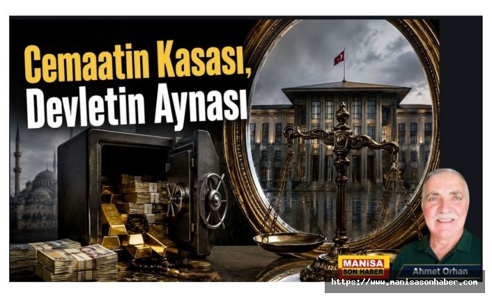 Cemaatin Kasası, Devletin Aynası / Ahmet Orhan Yazdı..
