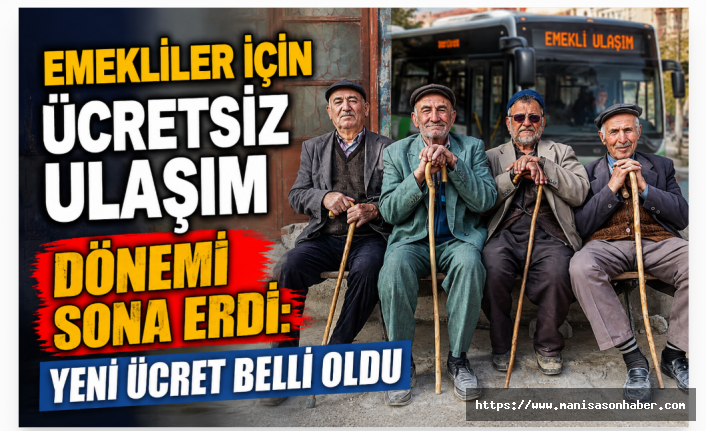 Emekliler İçin Ücretsiz Ulaşım Dönemi Sona Erdi: Yeni Ücret Belli Oldu