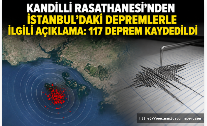 Kandilli Rasathanesi’nden İstanbul’daki Depremlerle İlgili Açıklama: 117 Deprem Kaydedildi
