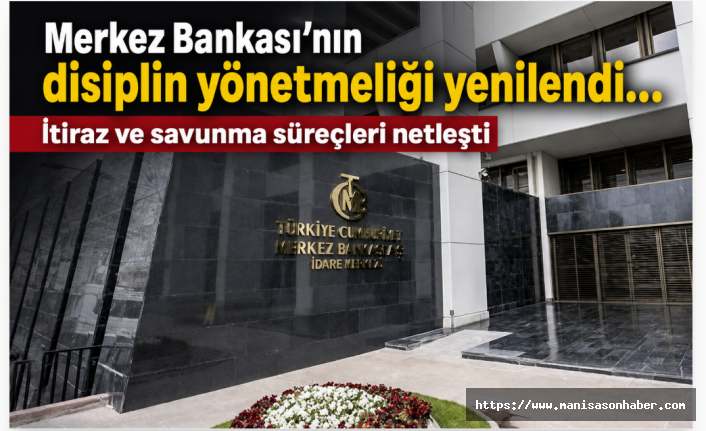 Merkez Bankası'nın disiplin yönetmeliği yenilendi... İtiraz ve savunma süreçleri netleşti