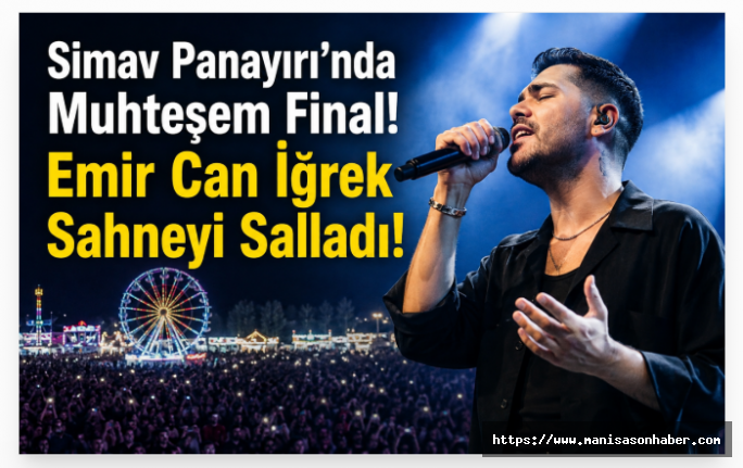 Simav Panayırı’nda Muhteşem Final! Emir Can İğrek Sahneyi Salladı