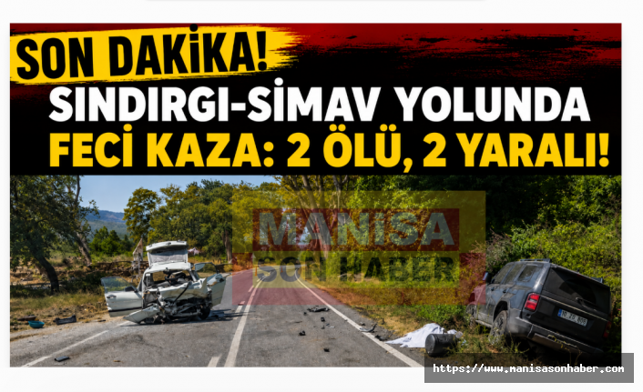 SON DAKİKA | Sındırgı-Simav yolunda Küme Çınarlar'da  feci kaza: 2 ölü, 2 yaralı