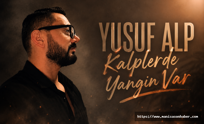 Yusuf Alp’tan Yeni Single: “Kalplerde Yangın Var” İçin Geri Sayım Başladı