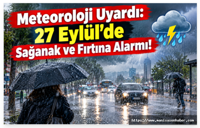 27 Eylül’de Havaya Dikkat! Sağanak ve Fırtına Etkili Olacak