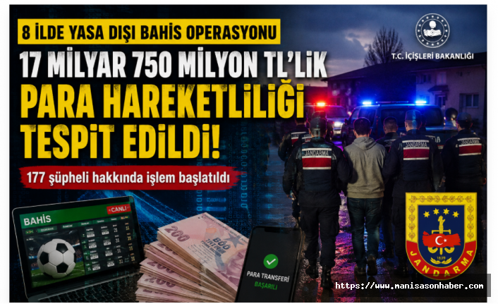8 İlde Yasa Dışı Bahis Operasyonu: 17 Milyar 750 Milyon TL’lik Para Hareketliliği Tespit Edildi