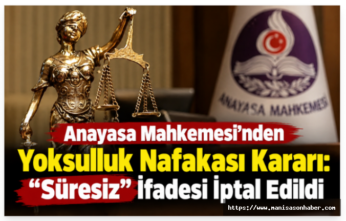 Anayasa Mahkemesi’nden Yoksulluk Nafakası Kararı: “Süresiz” İfadesi İptal Edildi