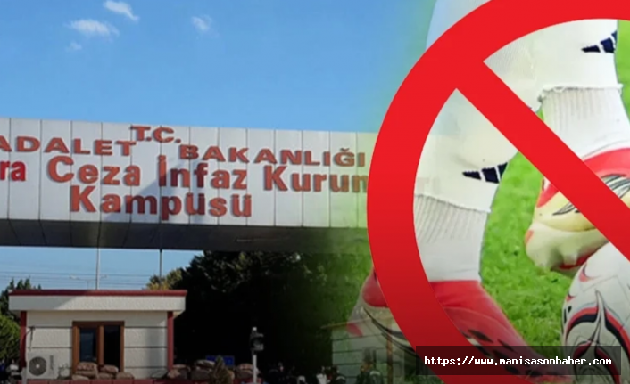 Başsavcılıktan “cezaevinde maç yasağı” iddiasına yanıt: Özel uygulama yok