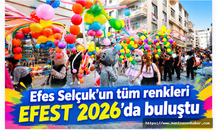 Efes Selçuk'un tüm renkleri EFEST 2026'da buluştu