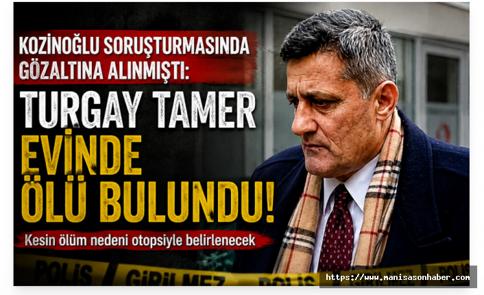 Kozinoğlu soruşturmasında gözaltına alınmıştı: Turgay Tamer evinde ölü bulundu