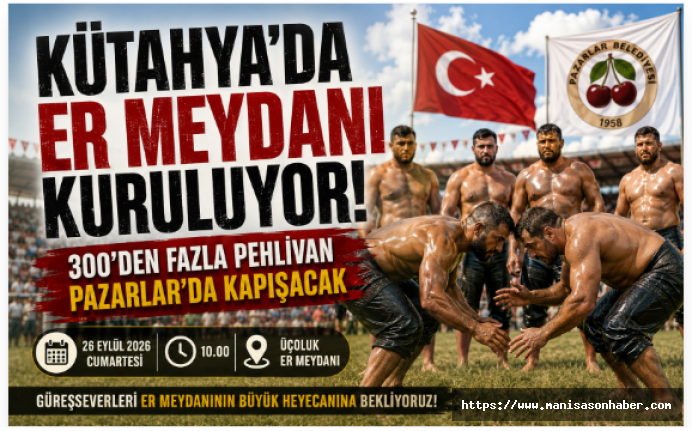 Kütahya’da Er Meydanı Kuruluyor! 300’den Fazla Pehlivan Pazarlar’da Kapışacak