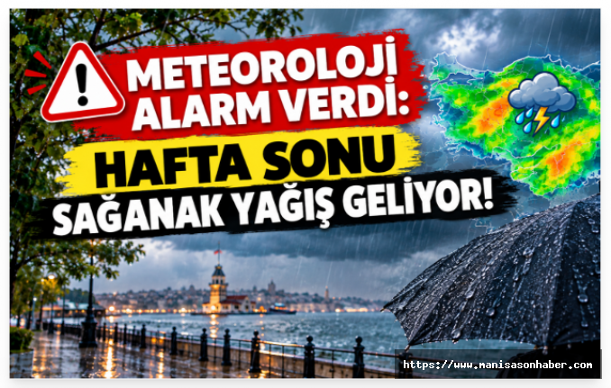 Meteoroloji Alarm Verdi: Hafta Sonu Sağanak Yağış Geliyor!