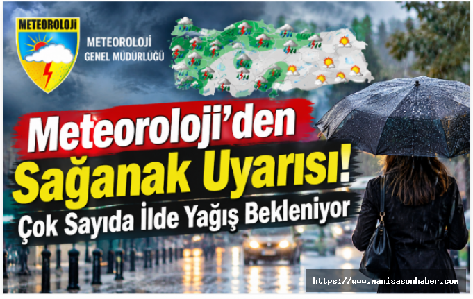 Meteoroloji’den Sağanak Uyarısı! Çok Sayıda İlde Yağış Bekleniyor