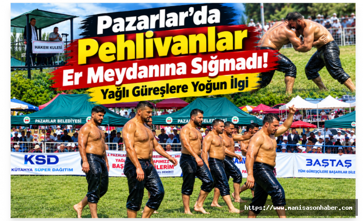 Pazarlar’da Pehlivanlar Er Meydanına Sığmadı! Yağlı Güreşlere Yoğun İlgi