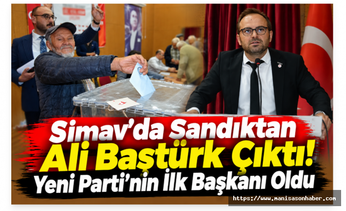 Simav’da Sandıktan Ali Baştürk Çıktı! Yeni Parti’nin İlk Başkanı Oldu