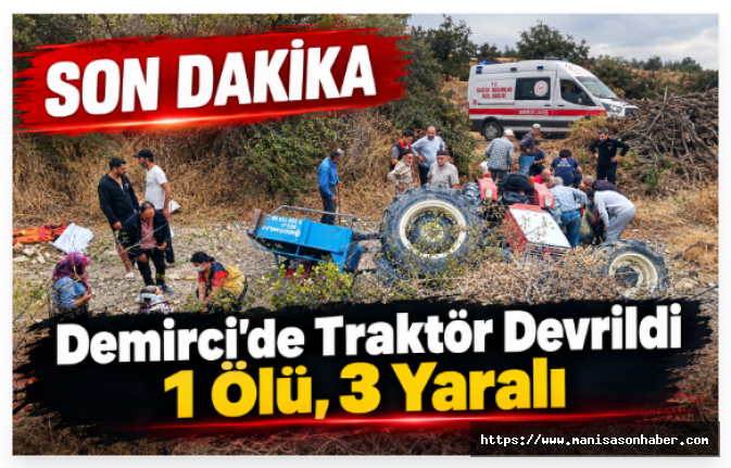 SON DAKİKA | Demirci’de Traktör Devrildi: 1 Ölü, 3 Yaralı