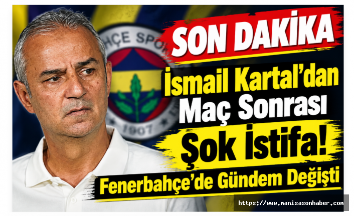 SON DAKİKA! İsmail Kartal’dan Maç Sonrası Şok İstifa! Fenerbahçe’de Gündem Değişti