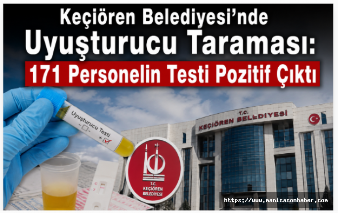 SON DAKİKA! Keçiören Belediyesi’nde Uyuşturucu Taraması: 171 Personelin Testi Pozitif Çıktı