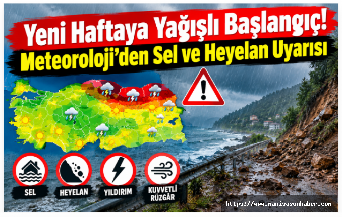Yeni Haftaya Yağışlı Başlangıç! Meteoroloji’den Sel ve Heyelan Uyarısı