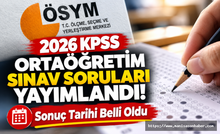 2026 KPSS Ortaöğretim Sınav Soruları Yayımlandı! Sonuç Tarihi Belli Oldu