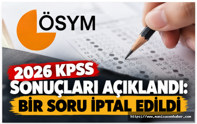 2026 KPSS sonuçları açıklandı: Bir soru iptal edildi