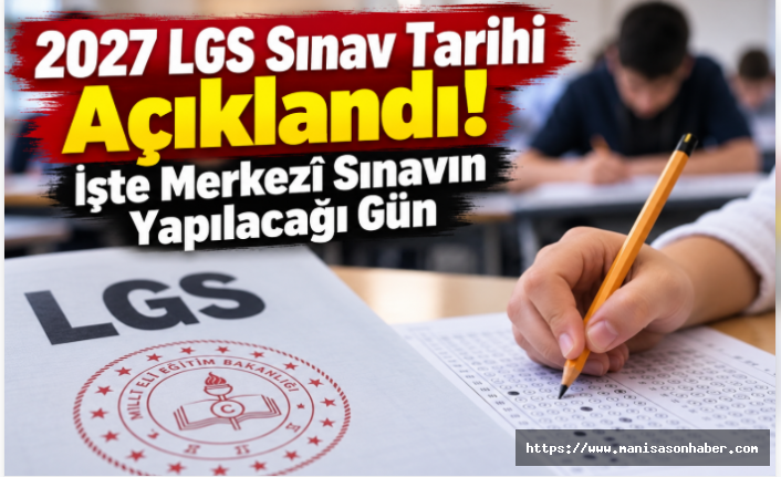 2027 LGS Sınav Tarihi Açıklandı! İşte Merkezî Sınavın Yapılacağı Gün
