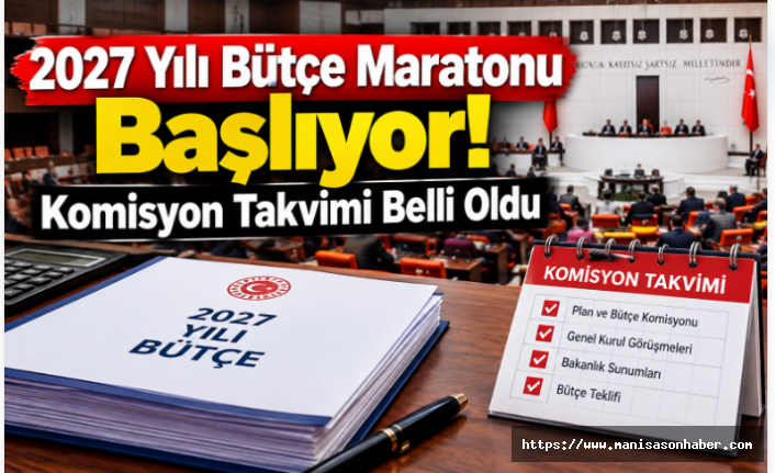 2027 Yılı Bütçe Maratonu Başlıyor! Komisyon Takvimi Belli Oldu