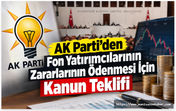 AK Parti’den Fon Yatırımcılarının Zararlarının Ödenmesi İçin Kanun Teklifi