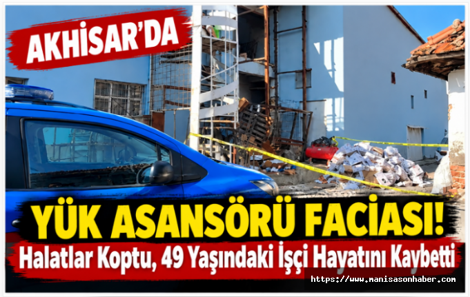 Akhisar’da Yük Asansörü Faciası! Halatlar Koptu, 49 Yaşındaki İşçi Hayatını Kaybetti