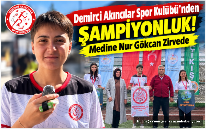 Demirci Akıncılar Spor Kulübü’nden Şampiyonluk! Medine Nur Gökcan Zirvede