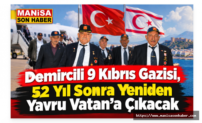 Demircili 9 Kıbrıs Gazisi, 52 Yıl Sonra Yeniden Yavru Vatan’a Çıkacak