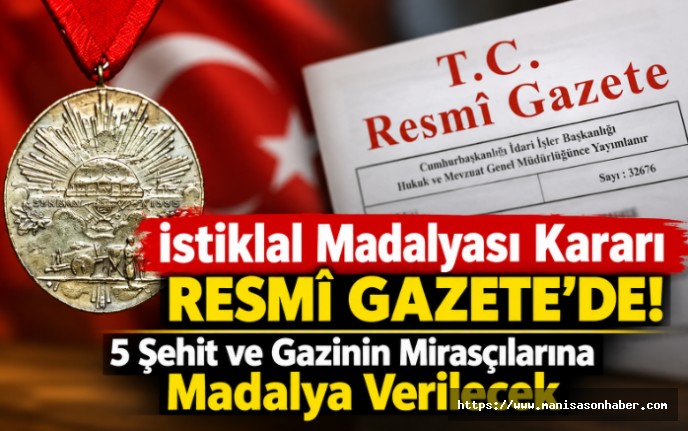 İstiklal Madalyası Kararı Resmî Gazete’de! 5 Şehit ve Gazinin Mirasçılarına Madalya Verilecek