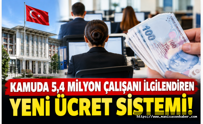 Kamuda 5,4 Milyon Çalışanı İlgilendiren Yeni Ücret Sistemi! Maaşlar Yeniden Düzenlenecek